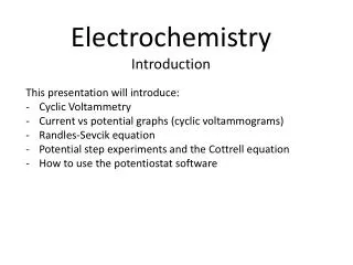 This presentation will introduce: Cyclic Voltammetry