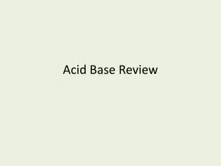 Acid Base Review