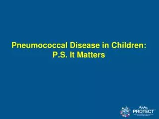 Pneumococcal Disease in Children: P.S. It Matters