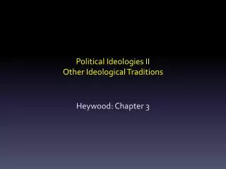 Political Ideologies II Other Ideological Traditions