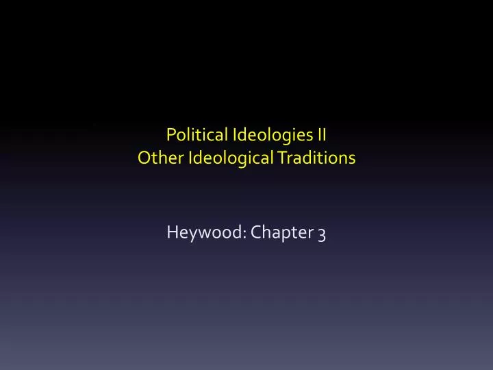 political ideologies ii other ideological traditions
