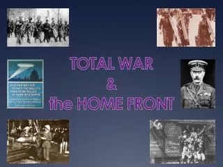 TOTAL WAR &amp; the HOME FRONT