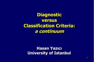 Diagnostic versus Classification Criteria: a continuum