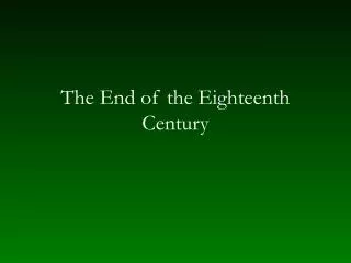 The End of the Eighteenth Century