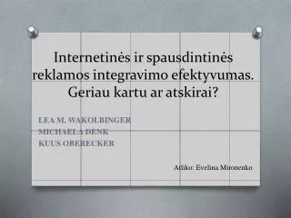 internetin s ir spausdintin s reklamos integravimo efektyvumas geriau kartu ar atskirai