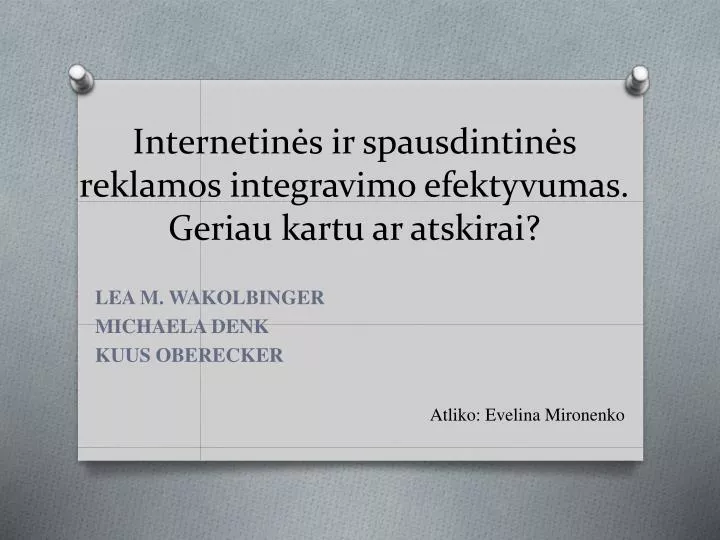 internetin s ir spausdintin s reklamos integravimo efektyvumas geriau kartu ar atskirai