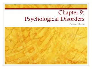 Chapter 9: Psychological Disorders