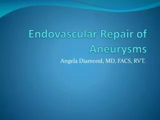 Endovascular Repair of Aneurysms