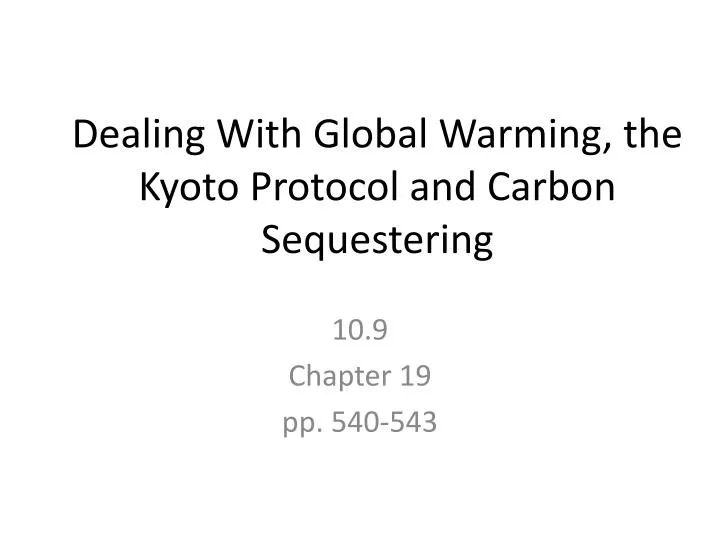dealing with global warming the kyoto protocol and carbon sequestering