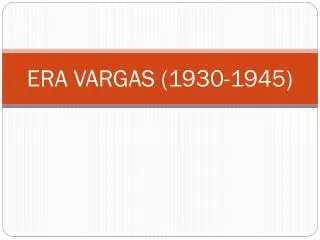 era vargas 1930 1945