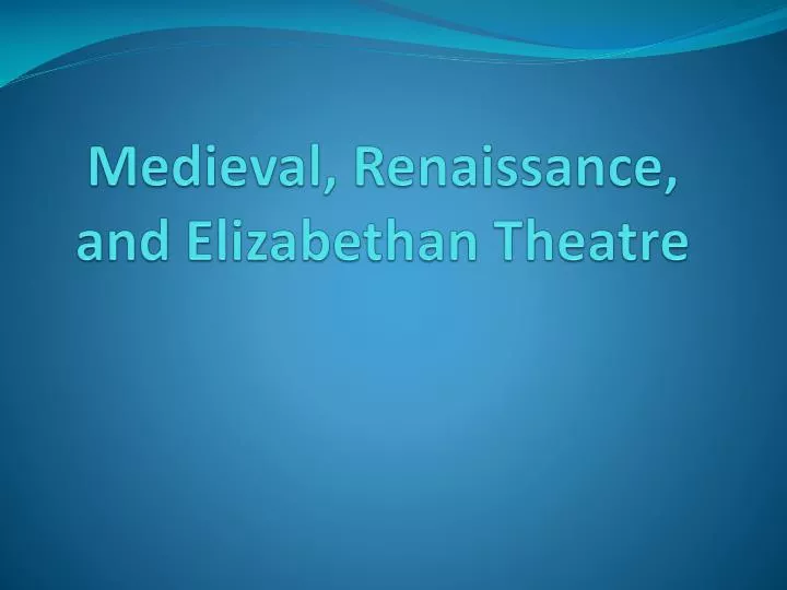 medieval renaissance and elizabethan theatre