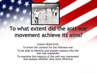 To what extent did the anti-war movement achieve its aims?
