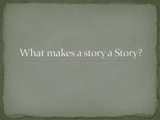 What makes a story a Story?