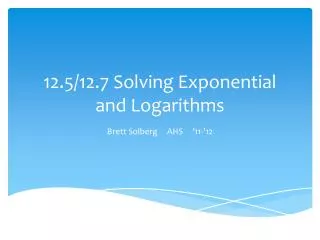 12.5/12.7 Solving Exponential and Logarithms