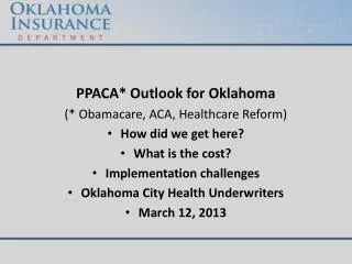 PPACA* Outlook for Oklahoma (* Obamacare , ACA, Healthcare Reform) How did we get here?