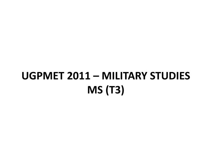 ugpmet 2011 military studies ms t3