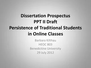 Dissertation Prospectus PPT II Draft Persistence of Traditional Students in Online Classes