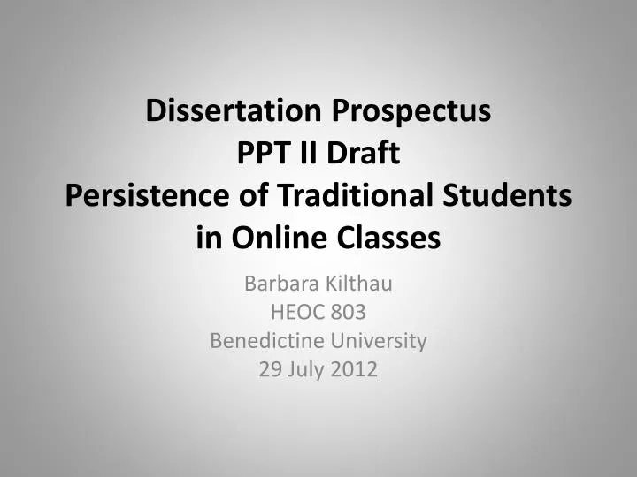 dissertation prospectus ppt ii draft persistence of traditional students in online classes