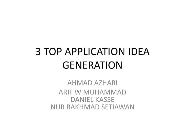 3 top application idea generation