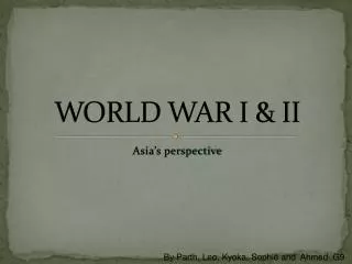 WORLD WAR I &amp; II