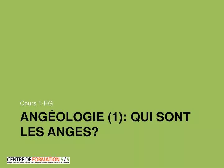 ang ologie 1 qui sont les anges