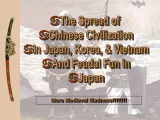 The Spread of Chinese Civilization In Japan, Korea, &amp; Vietnam And Feudal Fun in Japan
