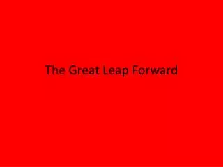 The Great Leap Forward