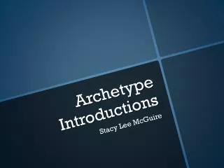 Archetype Introductions