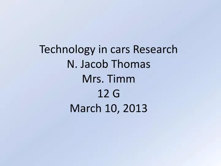 technology in cars research n jacob thomas mrs timm 12 g march 10 2013