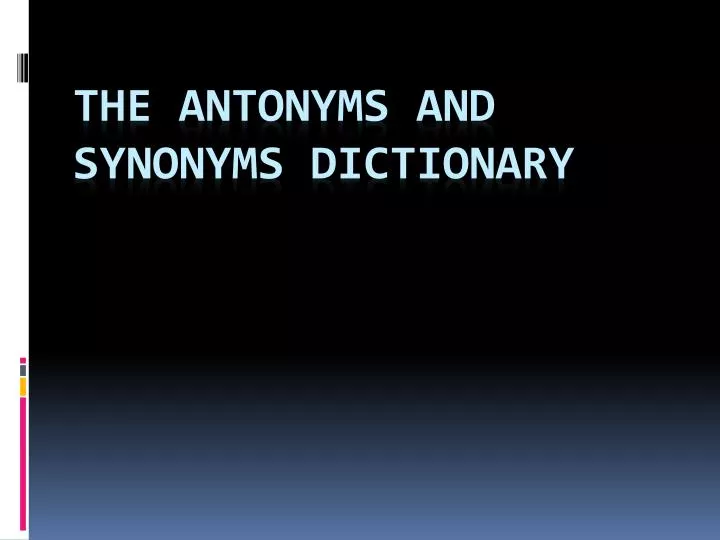 PPT - Synonyms and Antonyms PowerPoint Presentation, free download