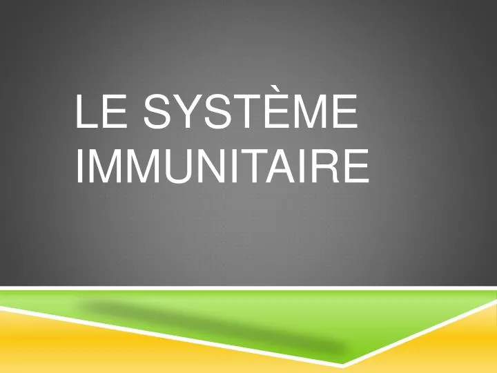 le syst me immunitaire