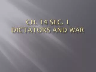 Ch. 14 Sec. 1 Dictators and War