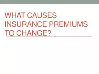 What Causes Insurance Premiums to change?