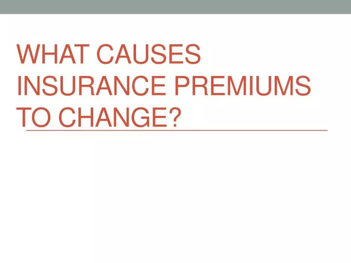 what causes insurance premiums to change