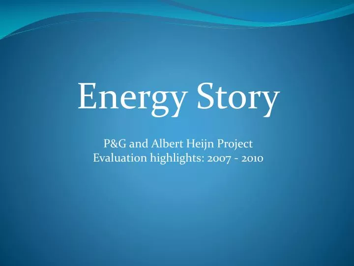energy story p g and albert heijn project evaluation highlights 2007 2010