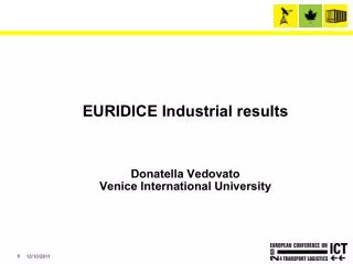 EURIDICE Industrial results Donatella Vedovato Venice International University