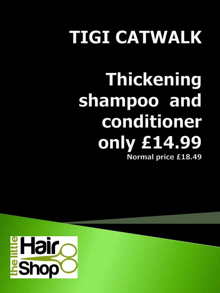 tigi catwalk thickening shampoo and conditioner only 14 99 normal price 18 49