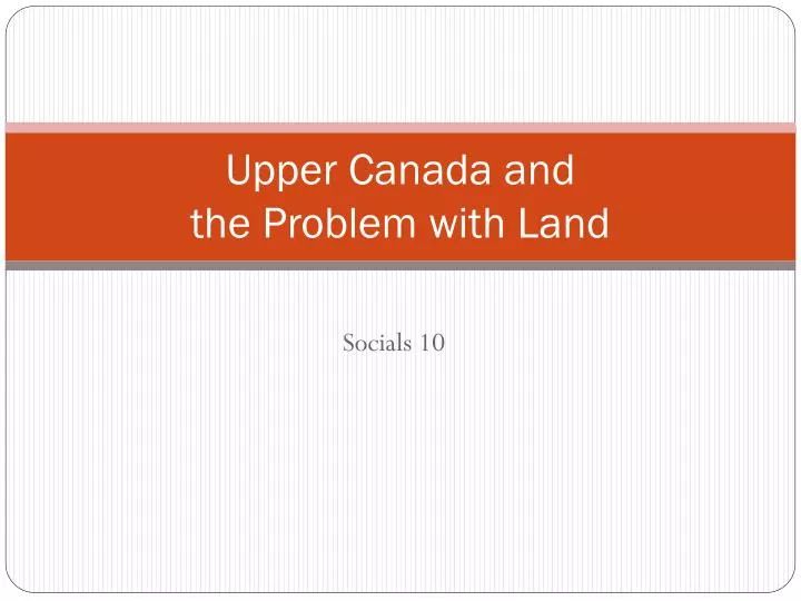 upper canada and the problem with land