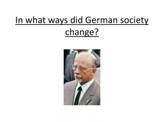 In what ways did German society change?