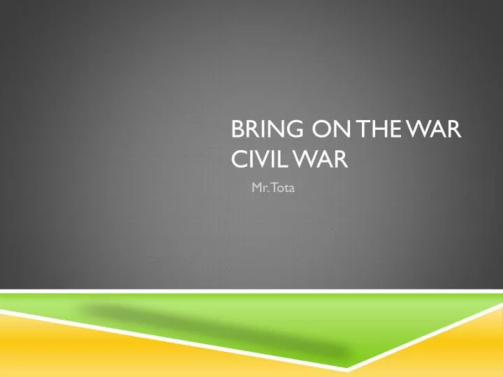 bring on the war civil war