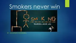 Smokers never win