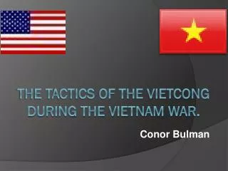 The Tactics of the Vietcong during the Vietnam war.