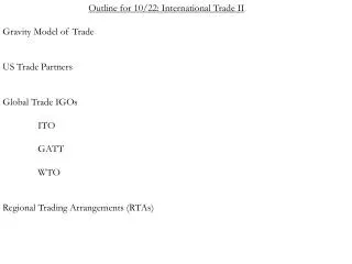 Outline for 10/22: International Trade II Gravity Model of Trade US Trade Partners
