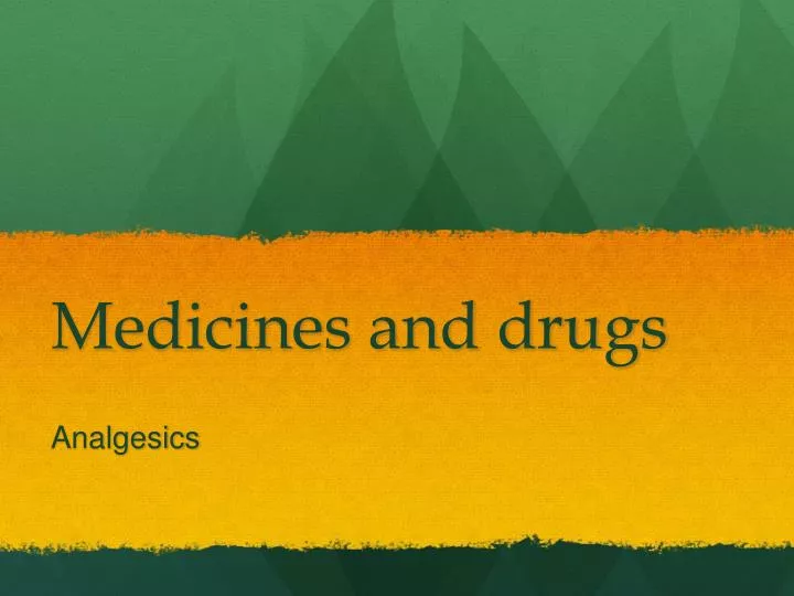 medicines and drugs