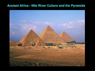 Ancient Africa - Nile River Culture and the Pyramids