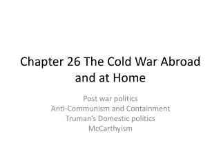 Chapter 26 The Cold War Abroad and at Home