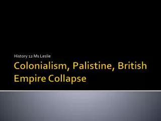 Colonialism, Palistine , British Empire Collapse