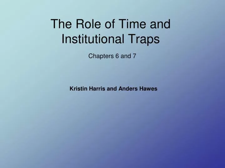the role of time and institutional traps chapters 6 and 7