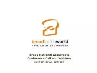 Bread National Grassroots Conference Call and Webinar April 19, 2012, 4pm EST