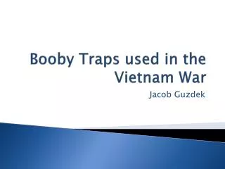 Booby Traps used in the Vietnam War